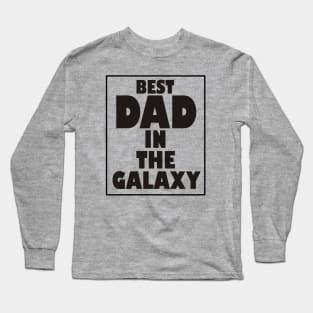 Best Dad in The Galaxy Long Sleeve T-Shirt